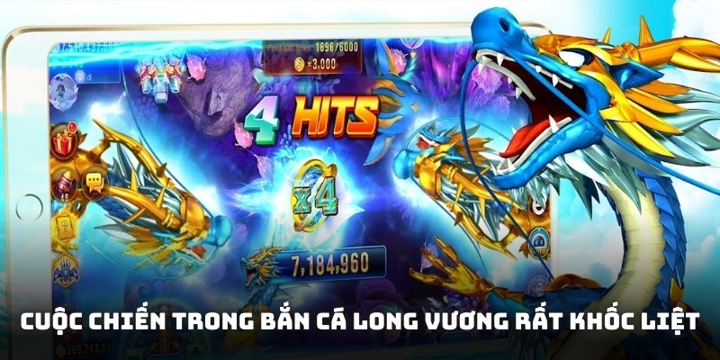 Cuộc chiến trong Bắn cá long vương rất khốc liệt