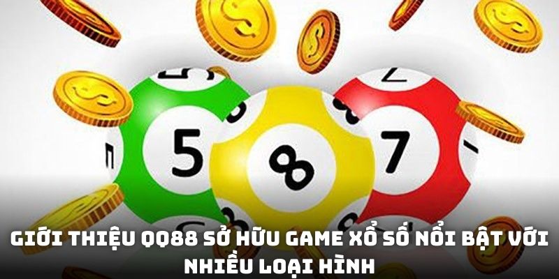 Giới thiệu QQ88 sở hữu game xổ số nổi bật với nhiều loại hình