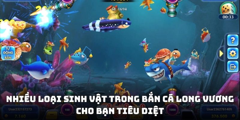 Nhiều loại sinh vật trong Bắn cá long vương cho bạn tiêu diệt
