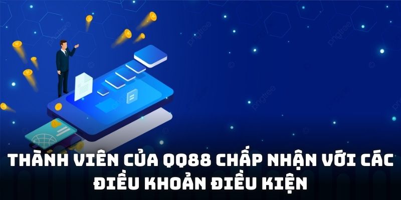 Thành viên của QQ88 chấp nhận với các điều khoản điều kiện