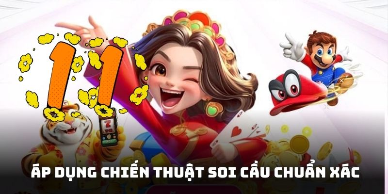 Áp dụng chiến thuật soi cầu chuẩn xác giúp bạn nâng cao tỷ lệ thắng