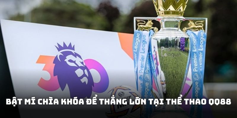 Bật mí chìa khóa để thắng lớn tại thể thao QQ88