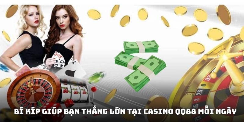 Bí kíp giúp bạn thắng lớn tại casino QQ88 mỗi ngày