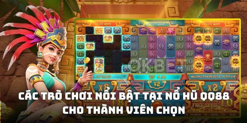 Các trò chơi nổi bật tại nổ hũ QQ88 cho thành viên chọn