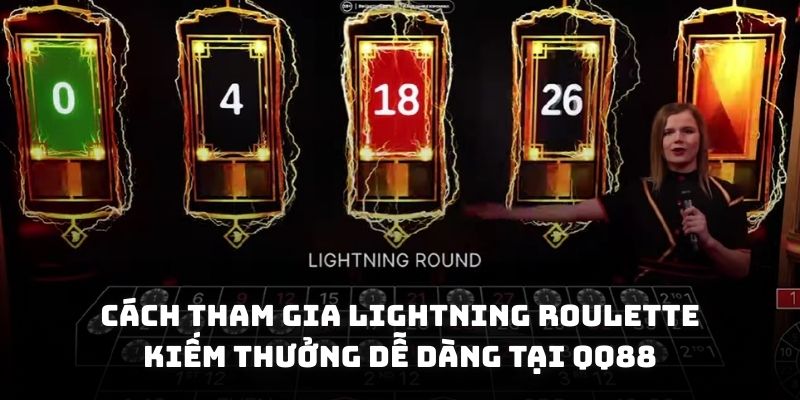 Cách tham gia Lightning Roulette kiếm thưởng dễ dàng tại QQ88