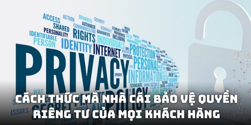 Cách thức mà nhà cái bảo vệ quyền riêng tư của mọi khách hàng