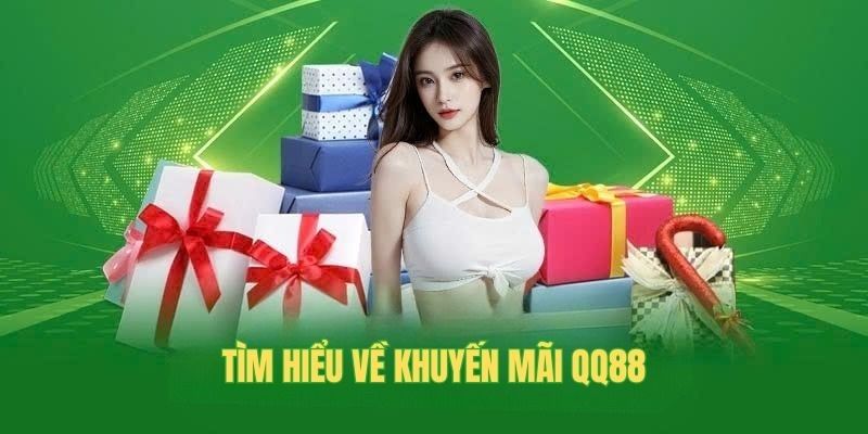 Đôi nét về các nội dung trong chuyên mục khuyến mãi QQ88
