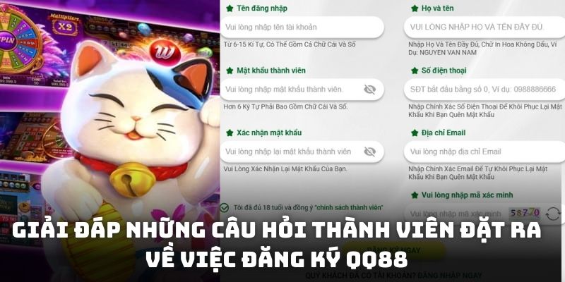 Giải đáp những câu hỏi thành viên đặt ra về việc đăng ký QQ88