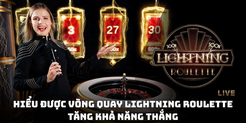 Hiểu được vòng quay Lightning Roulette tăng khả năng thắng