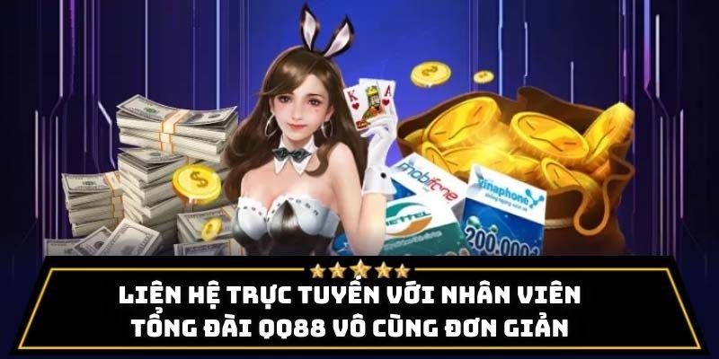 Liên hệ trực tuyến với nhân viên tổng đài QQ88 vô cùng đơn giản