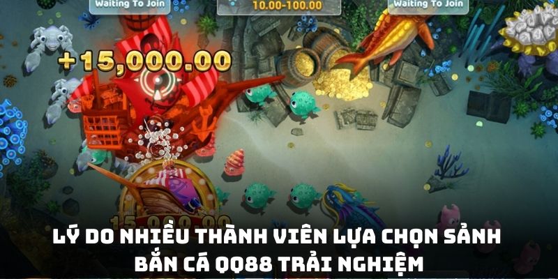 Lý do nhiều thành viên lựa chọn sảnh đại dương QQ88 trải nghiệm