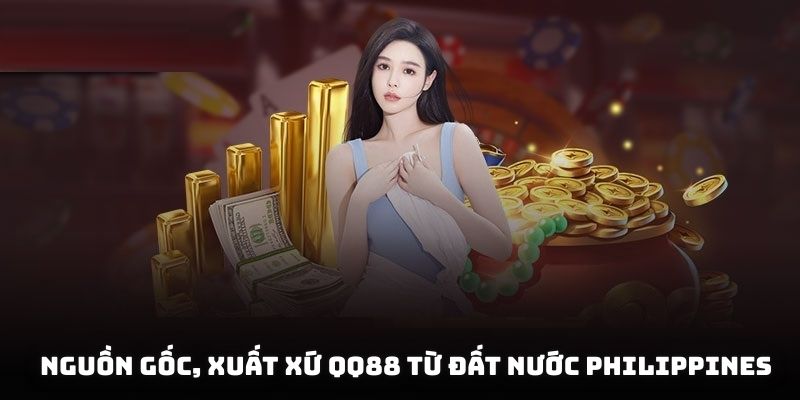 Nguồn gốc, xuất xứ QQ88 từ đất nước Philippines