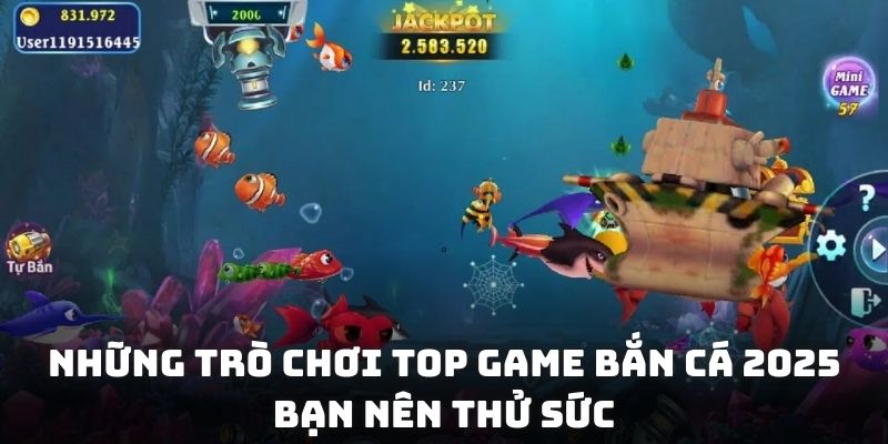 Những trò chơi top game bắn cá 2025 bạn nên thử sức