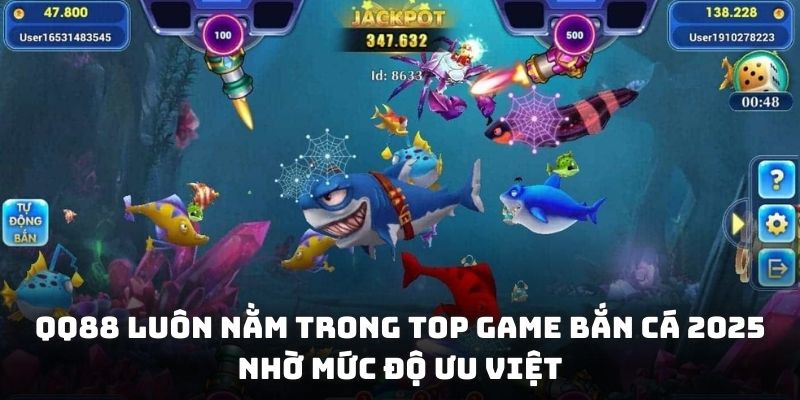 QQ88 luôn nằm trong top game bắn cá 2025 nhờ mức độ ưu việt
