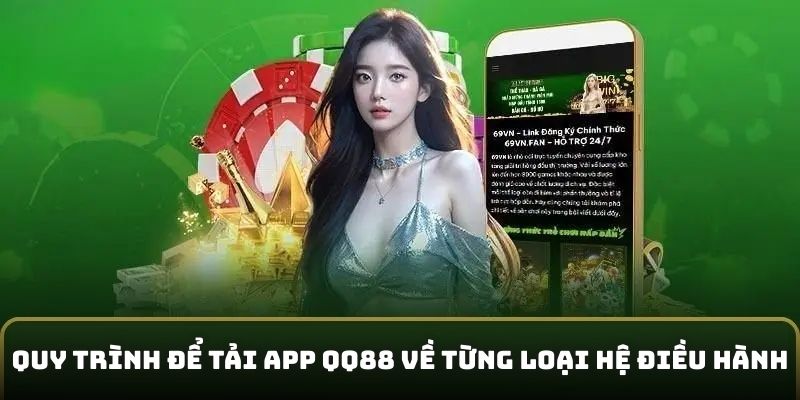 Quy trình để tải app QQ88 về từng loại hệ điều hành