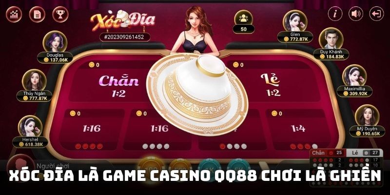 Xóc Đĩa  là game casino QQ88 chơi là ghiền